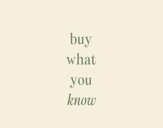 Buy What You Know