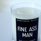 Fine Ass Man Container Candle